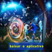 baixar o aplicativo bet nacional